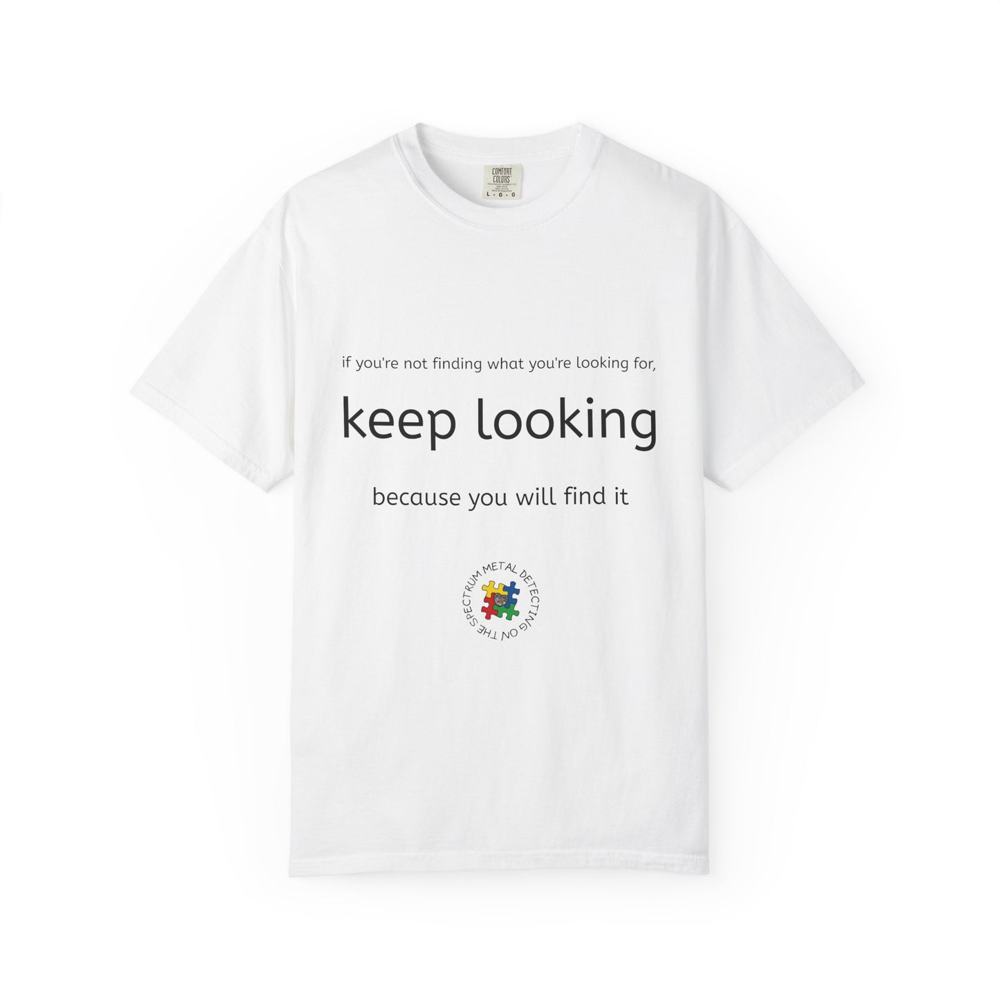 Keep Looking Unisex Garment-Dyed T-Shirt, Inspirational Tee, Motivational Shirt, Casualwear, Gift for Him/Her
